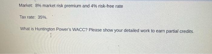 following information for Huntington Power Co. Debt: 4,000 bonds outstanding, 7% coupon,