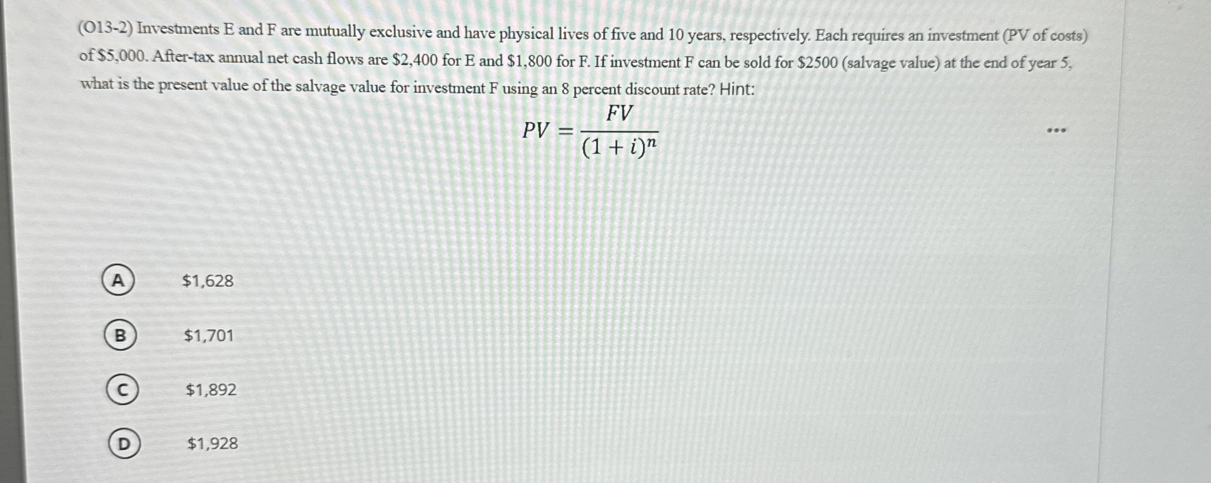  (O13-2) Investments E and F are mutually exclusive and have physical