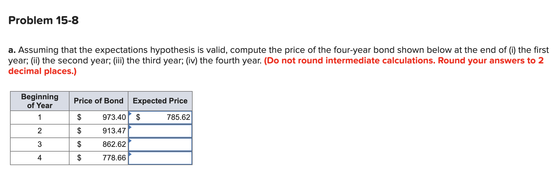  Problem 15-8 a. Assuming that the expectations hypothesis is valid, compute