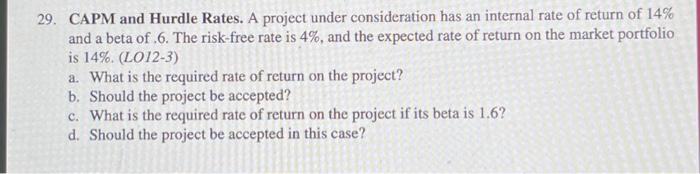  29. CAPM and Hurdle Rates. A project under consideration has an