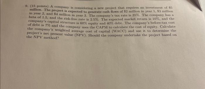  9. (15 points) A company is considering a new project that