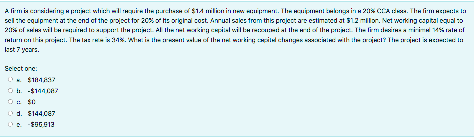 A firm is considering a project which will require the purchase