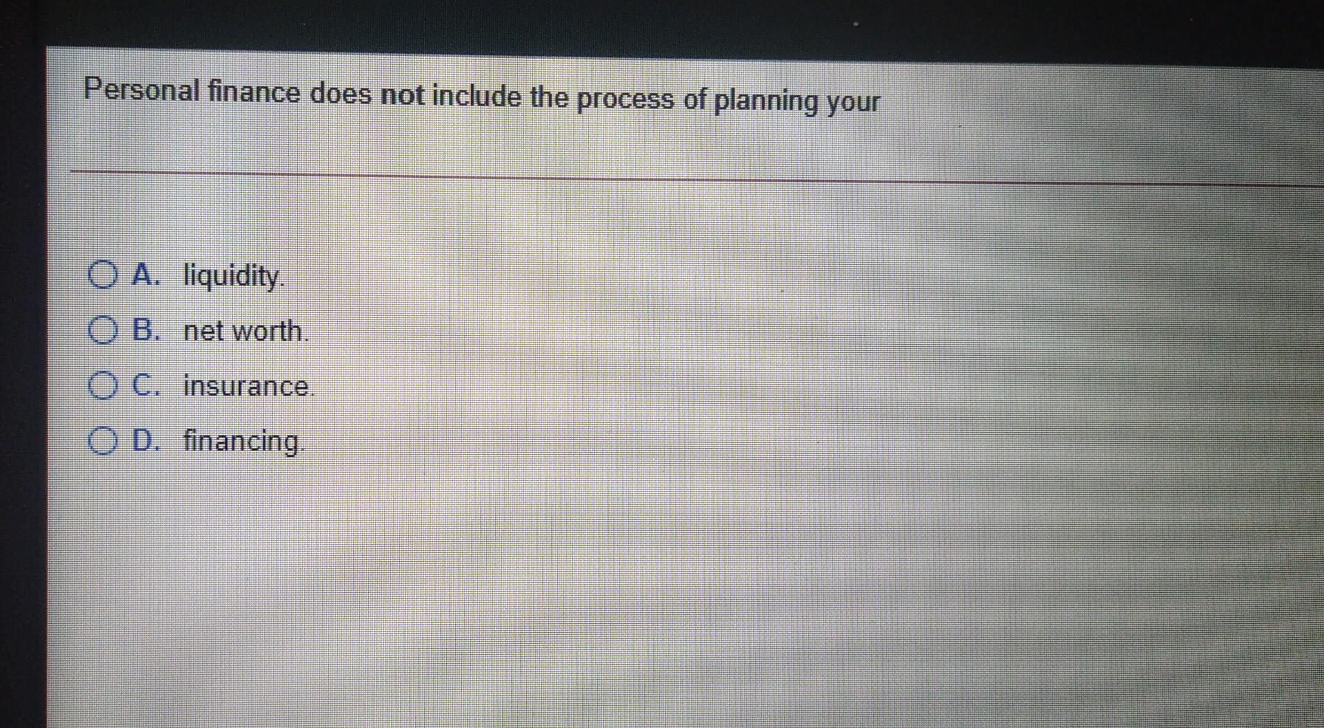 Personal finance does not include the process of planning your O