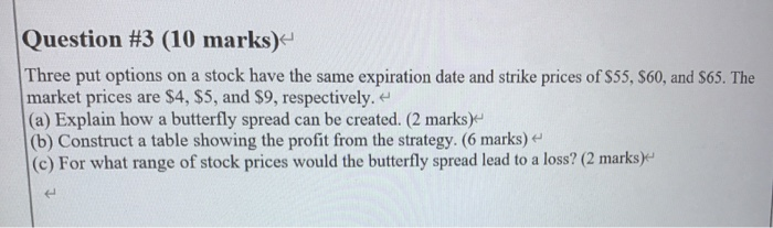  Question #3 (10 marks) Three put options on a stock have