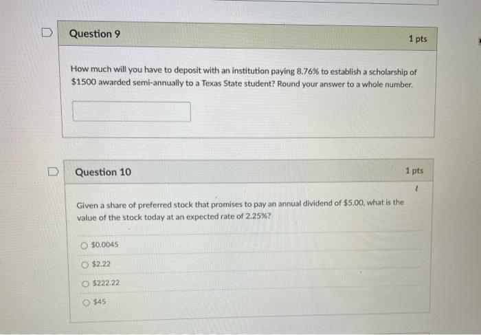  D Question 9 1 pts How much will you have to