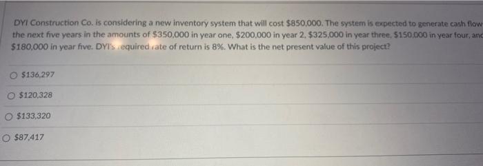  DYI Construction Co. is considering a new inventory system that will