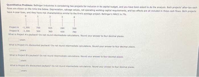  Quantitative Problem: Bellinger Industries is considering two projects for indusisn in