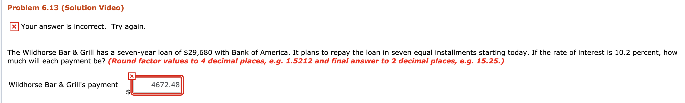  Problem 6.13 (Solution Video) * Your answer is incorrect. Try again.