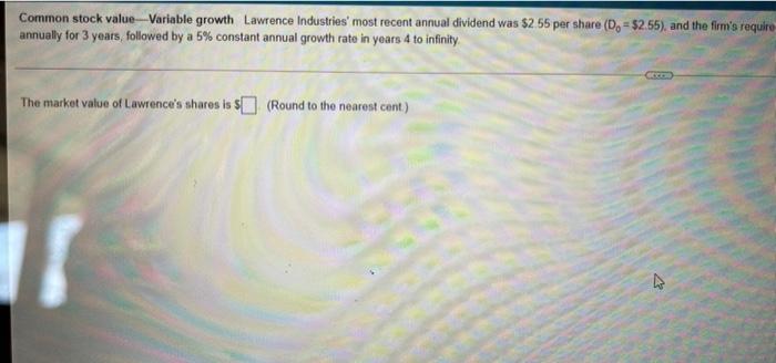  Common stock value Variable growth Lawrence Industries' most recent annual dividend