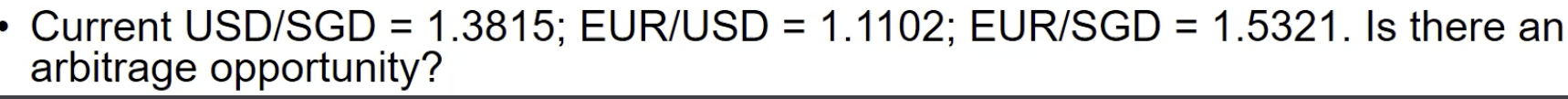 Current USD/SGD = 1.3815; EUR/USD = 1.1102; EUR/SGD = 1.5321. Is