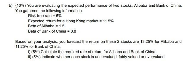  b) (10%) You are evaluating the expected performance of two stocks,