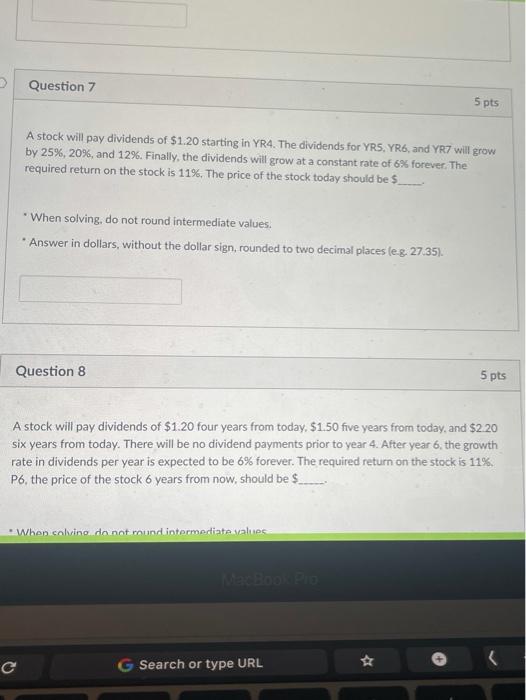 Question 7 Question 7 5 pts A stock will pay dividends of