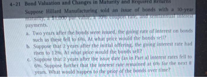  4-21 Bond Valuation and Changes in Maturity and Required Returns Suppose