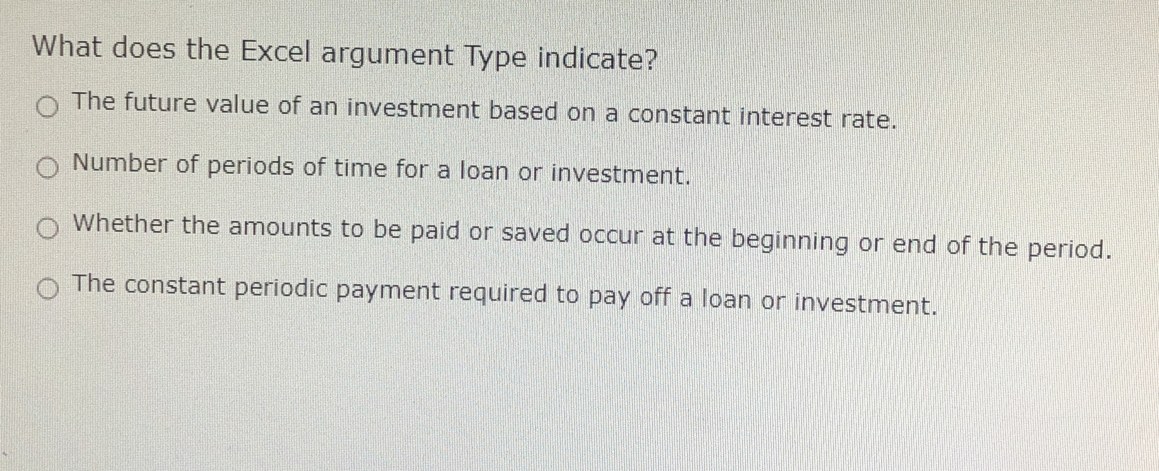  What does the Excel argument Type indicate? The future value of