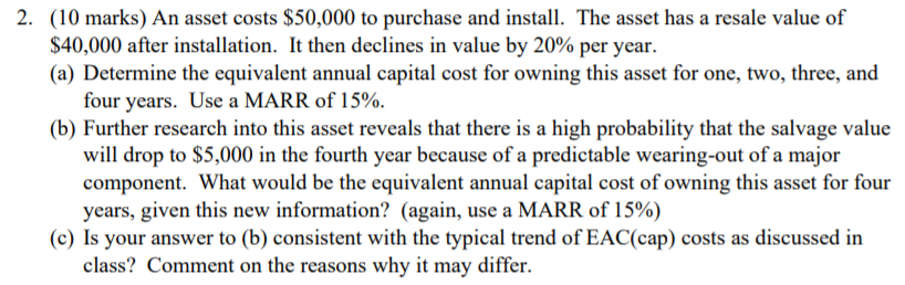 Can anyone help with this, please? 2. (10 marks) An asset costs
