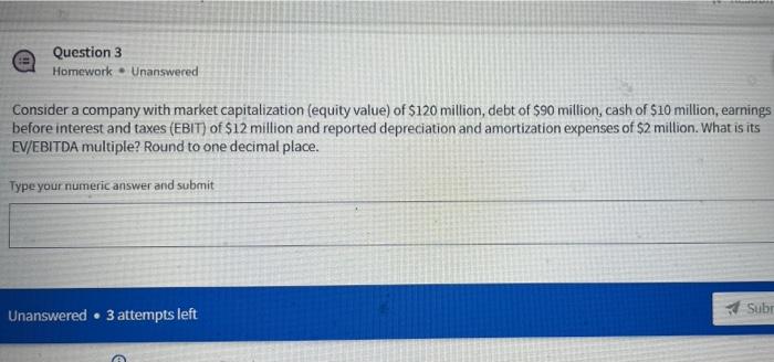 please help solve #3 Question 3 Homework. Unanswered Consider a company with