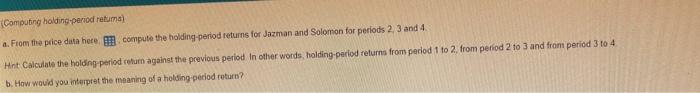  Computing holding period retuma) a. From the price data here, compute