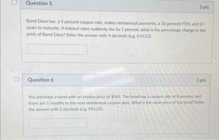 please answer both! Question 5 3 pts Bond Dave has a 5