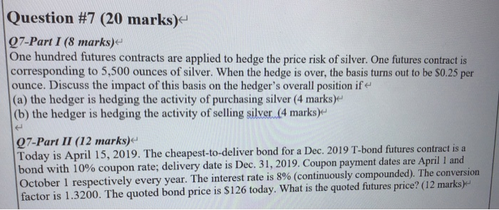  Question #7 (20 marks) Q7-Part I (8 marks) One hundred futures