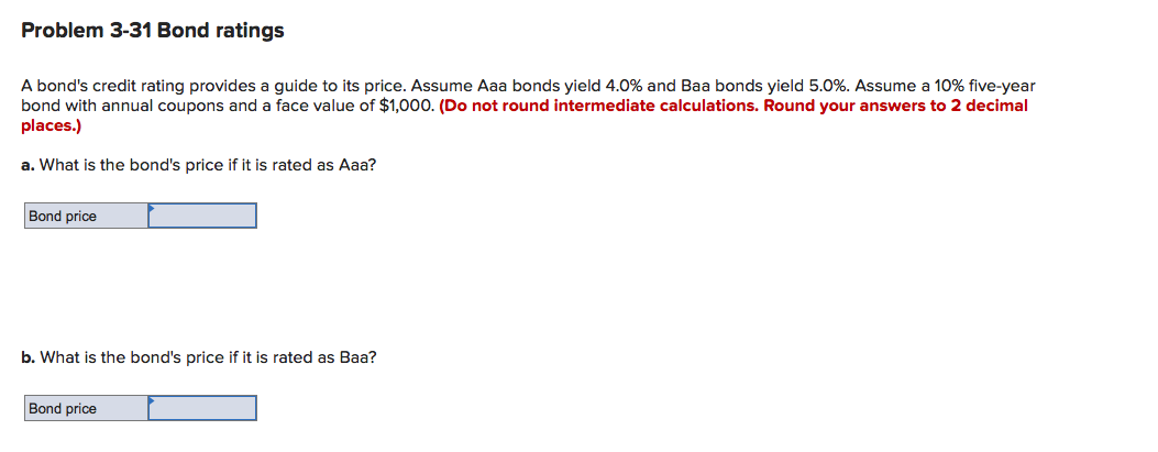  Pls explain how it works. Problem 3-31 Bond ratings A bond's