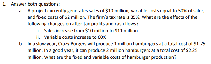 1. Answer both questions: a. A project currently generates sales of
