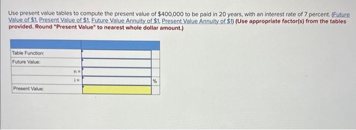  Use present value tables to compute the present value of $400,000