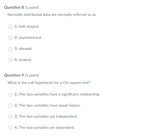  Question 8 (1 point) Normally distributed data are normally referred to