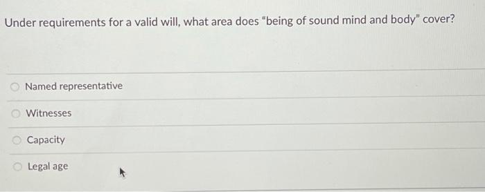  Under requirements for a valid will, what area does "being of