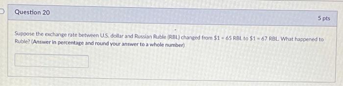  > Question 20 5 pts Suppose the exchange rate between U.S.