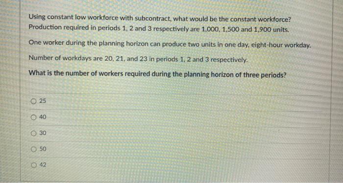  Using constant low workforce with subcontract, what would be the constant