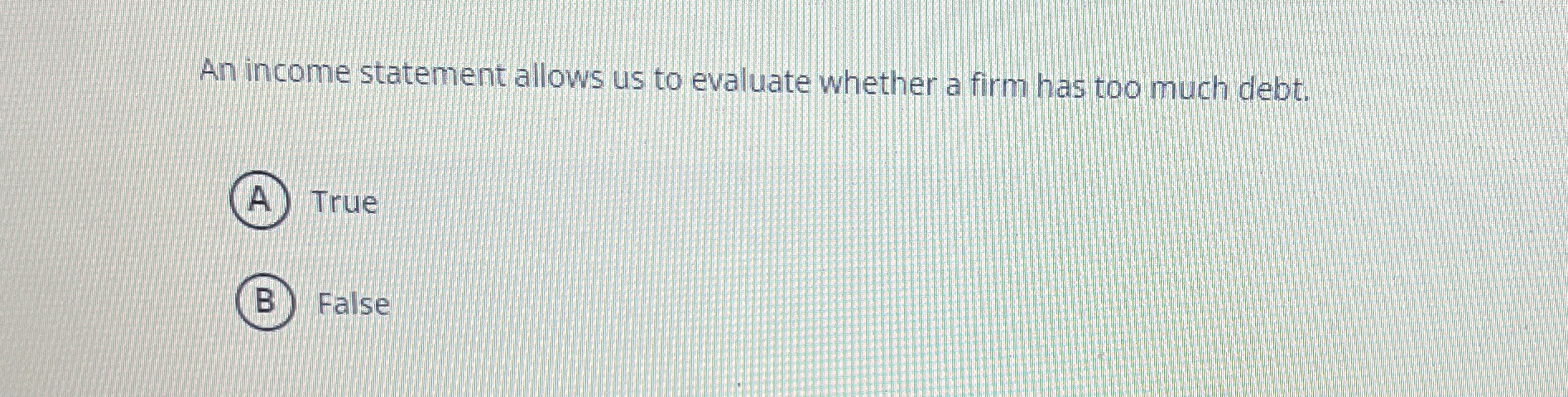  An income statement allows us to evaluate whether a firm has