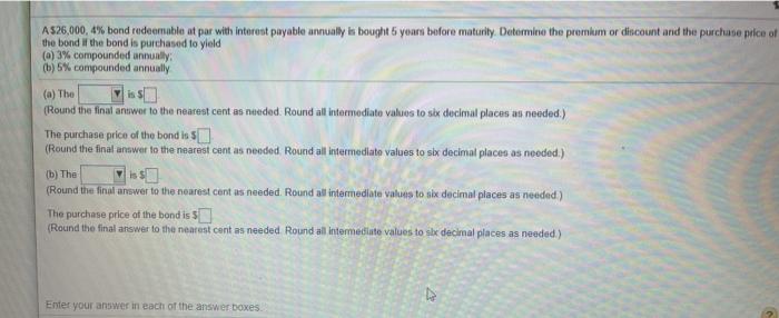  A $26,000,4% bond redeemable at par with interest payable annually is