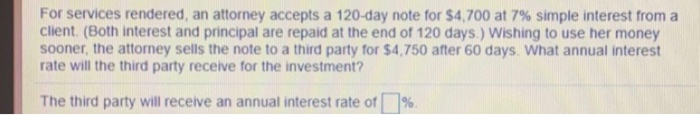  For services rendered, an attorney accepts a 120-day note for $4,700