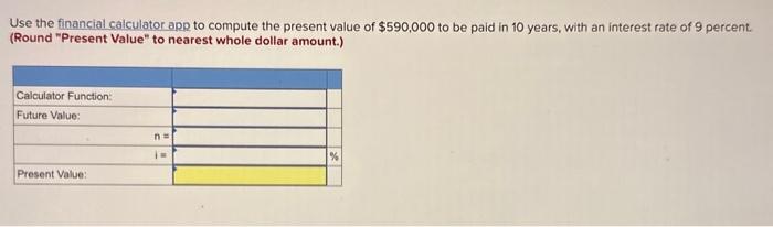  Use the financial calculator app to compute the present value of