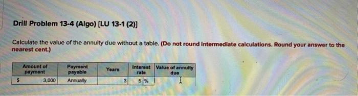 please help all anwers for question are wrong online Drill Problem 13-4