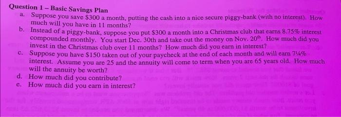  you Question 1 - Basic Savings Plan 4. Suppose you save
