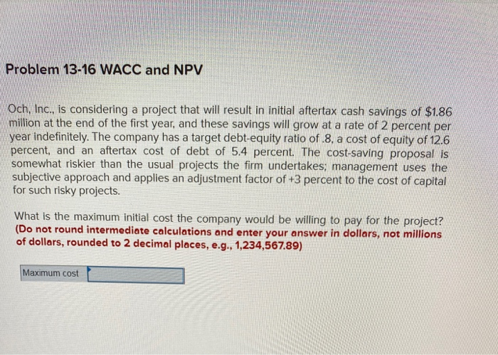  Problem 13-16 WACC and NPV Och, Inc., is considering a project