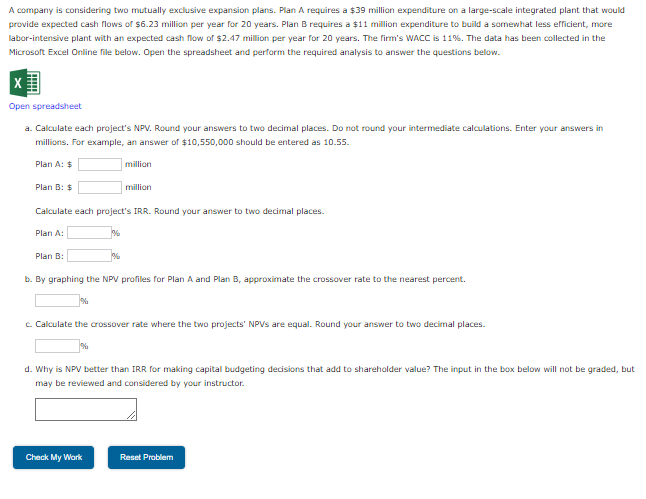  a A company is considering two mutually exclusive expansion plans. Plan