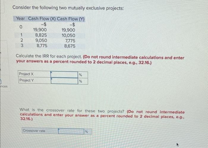  Consider the following two mutually exclusive projects: Year Cash Flow (X)