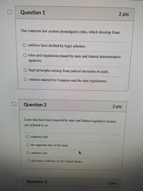  Question 1 2 pts Our common law system promulgates rules, which