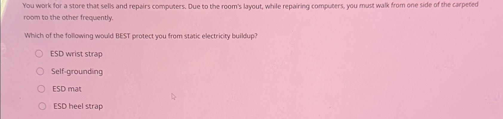  You work for a store that sells and repairs computers. Due