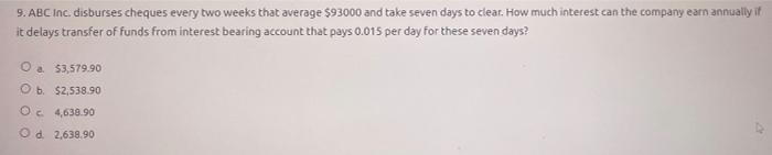  9. ABC Inc. disburses cheques every two weeks that average $93000