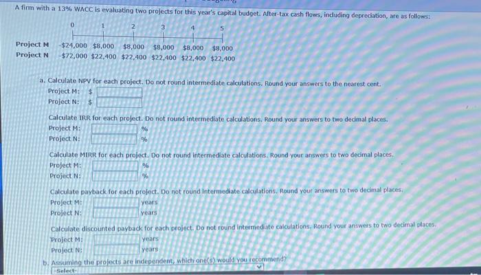  A firm with a 13% WACC is evaluating two projects for