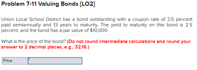  Problem 7-11 Valuing Bonds [LO2] Union Local School District has a