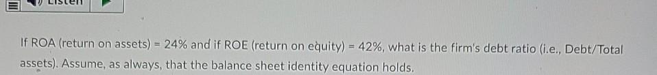  If ROA (return on assets) = 24% and if ROE (return