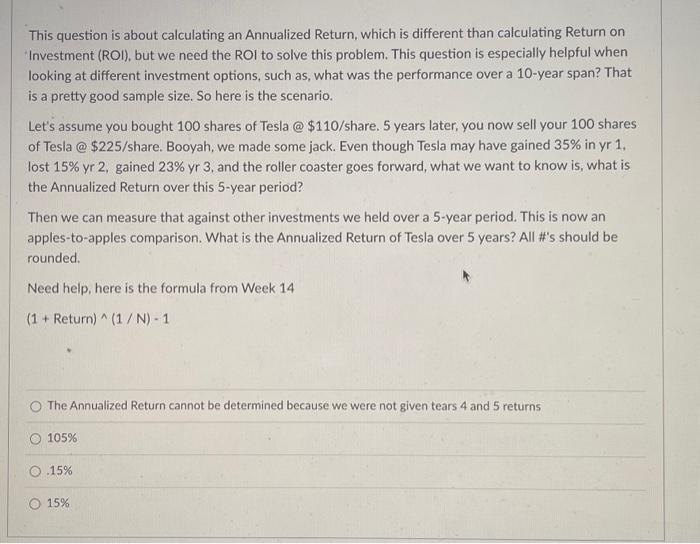  This question is about calculating an Annualized Return, which is different