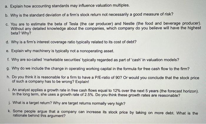  a. Explain how accounting standards may influence valuation multiples. b. Why