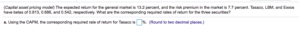 (Capital asset pricing model) The expected return for the general market