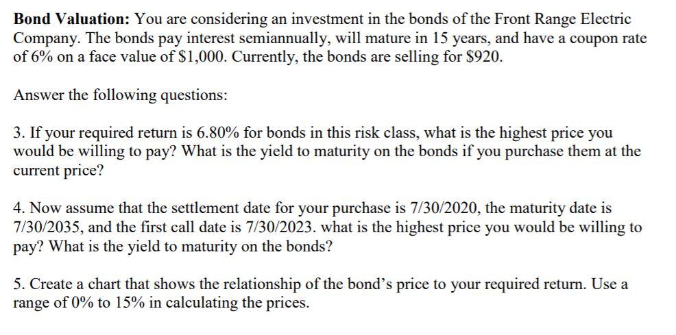 IN EXCEL, PLEASE. QUESTION 4 & 5, PLEASE. Bond Valuation: You are