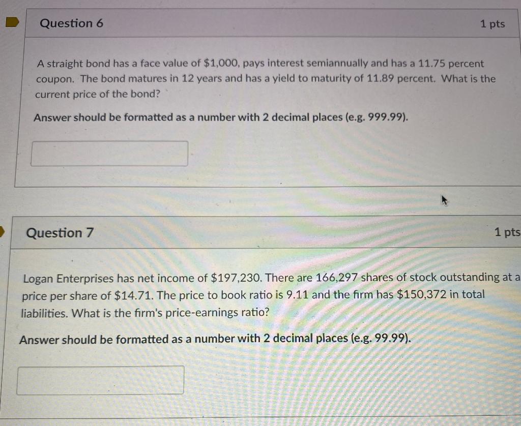  Question 6 1 pts A straight bond has a face value